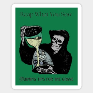 Reap What You Sow Sticker